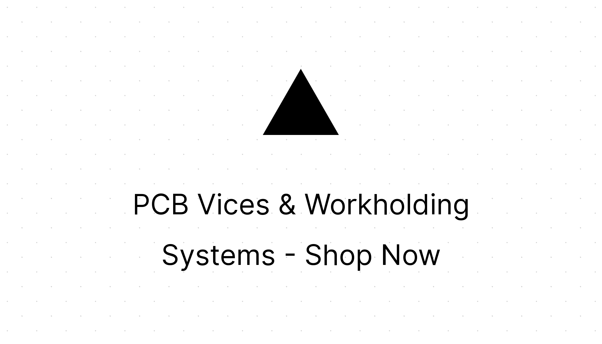 PCB Vices & Workholding Systems Shop Now Eezee